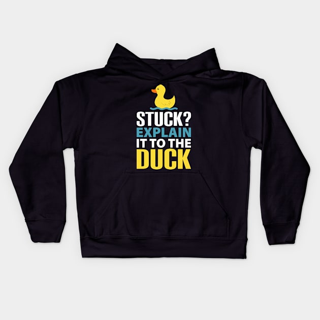 Stuck? explain it to the duck, Rubber Duck Debugging, Funny Duck Gift For Programmer Kids Hoodie by yass-art